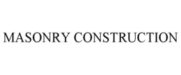 MASONRY CONSTRUCTION