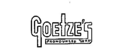 GOETZE'S PRONOUNCED "GETS"