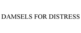 DAMSELS FOR DISTRESS