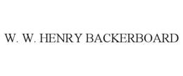 W. W. HENRY BACKERBOARD