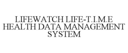 LIFEWATCH LIFE-T.I.M.E HEALTH DATA MANAGEMENT SYSTEM