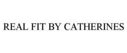REAL FIT BY CATHERINES