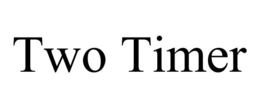 TWO TIMER