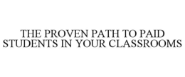 THE PROVEN PATH TO PAID STUDENTS IN YOUR CLASSROOMS