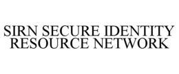 SIRN SECURE IDENTITY RESOURCE NETWORK