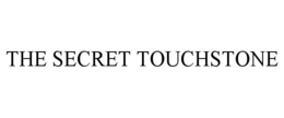 THE SECRET TOUCHSTONE
