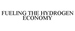 FUELING THE HYDROGEN ECONOMY
