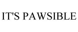 IT'S PAWSIBLE