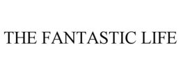 THE FANTASTIC LIFE