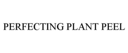 PERFECTING PLANT PEEL