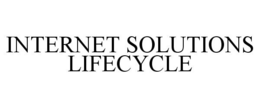 INTERNET SOLUTIONS LIFECYCLE