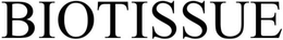 BIOTISSUE