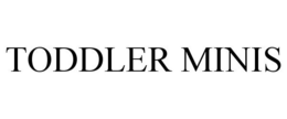 TODDLER MINIS