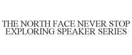 THE NORTH FACE NEVER STOP EXPLORING SPEAKER SERIES