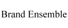 BRAND ENSEMBLE