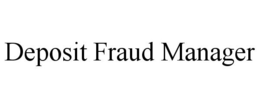DEPOSIT FRAUD MANAGER