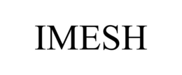 IMESH