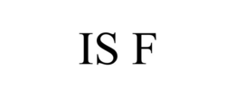 IS F