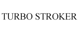 TURBO STROKER
