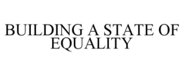 BUILDING A STATE OF EQUALITY