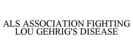 ALS ASSOCIATION FIGHTING LOU GEHRIG'S DISEASE
