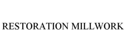 RESTORATION MILLWORK