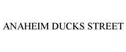 ANAHEIM DUCKS STREET