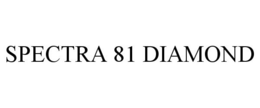 SPECTRA 81 DIAMOND