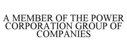 A MEMBER OF THE POWER CORPORATION GROUP OF COMPANI