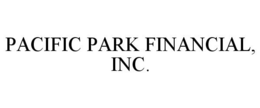 PACIFIC PARK FINANCIAL, INC.