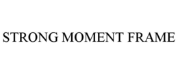 STRONG MOMENT FRAME