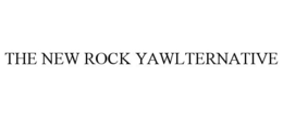 THE NEW ROCK YAWLTERNATIVE