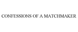 CONFESSIONS OF A MATCHMAKER