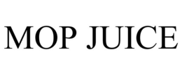 MOP JUICE