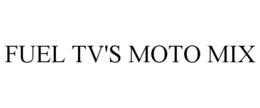 FUEL TV'S MOTO MIX