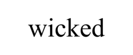 WICKED