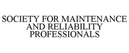 SOCIETY FOR MAINTENANCE AND RELIABILITYPROFESSIONALS
