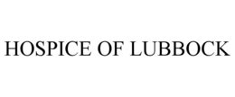 HOSPICE OF LUBBOCK