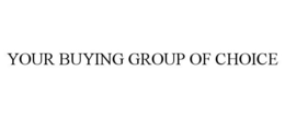 YOUR BUYING GROUP OF CHOICE
