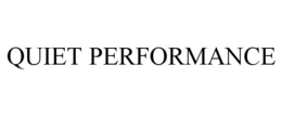 QUIET PERFORMANCE