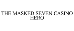 THE MASKED SEVEN CASINO HERO