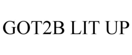 GOT2B LIT UP