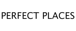 PERFECT PLACES