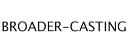 BROADER-CASTING