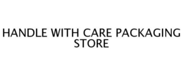 HANDLE WITH CARE PACKAGING STORE