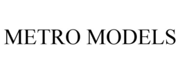 METRO MODELS