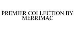 PREMIER COLLECTION BY MERRIMAC