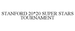 STANFORD 20*20 SUPER STARS TOURNAMENT
