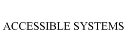 ACCESSIBLE SYSTEMS