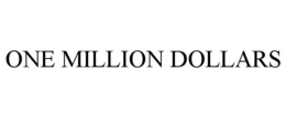 ONE MILLION DOLLARS